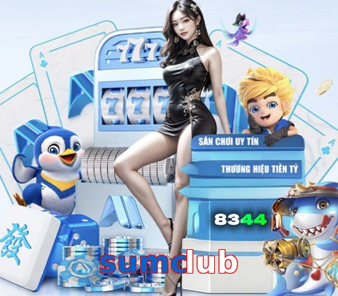 sumclub – Nền tảng giải trí an toàn sumclub
